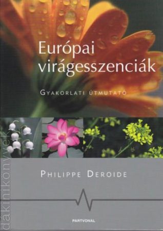Európai virágeszenciák - Gyakorlati útmutató